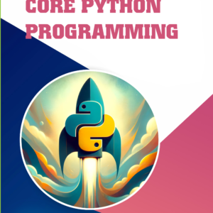 CORE PYTHON PROGRAMMING (Edition1ST EDITION)